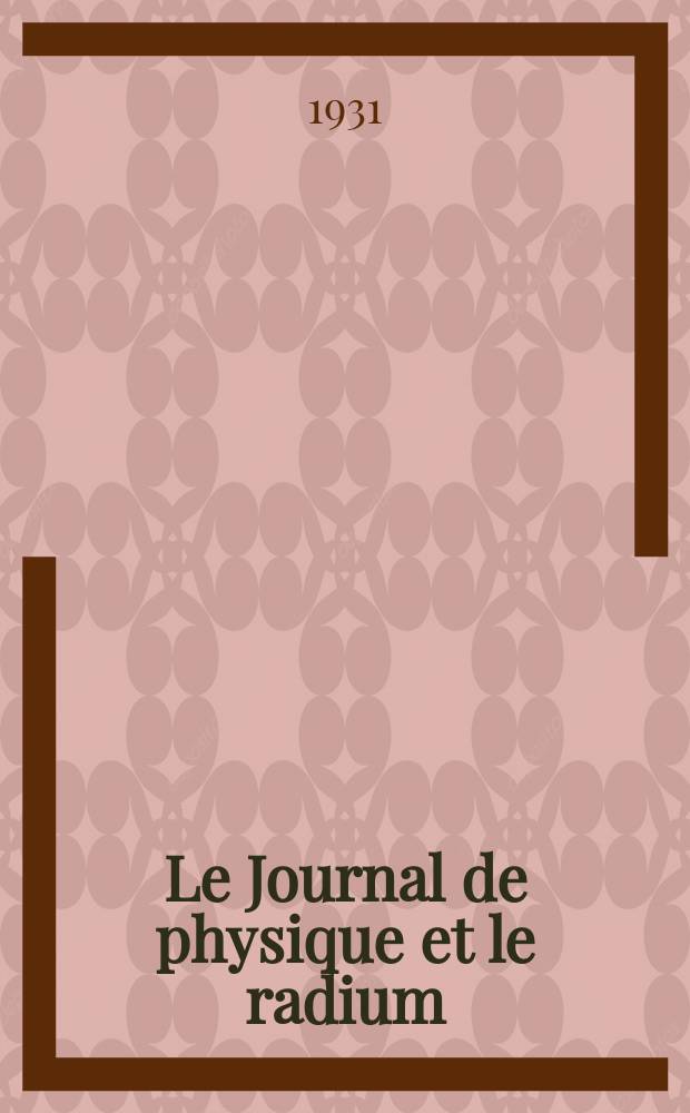 Le Journal de physique et le radium : publication de la Société française de physique. Sér. 7, t. 2, № 6