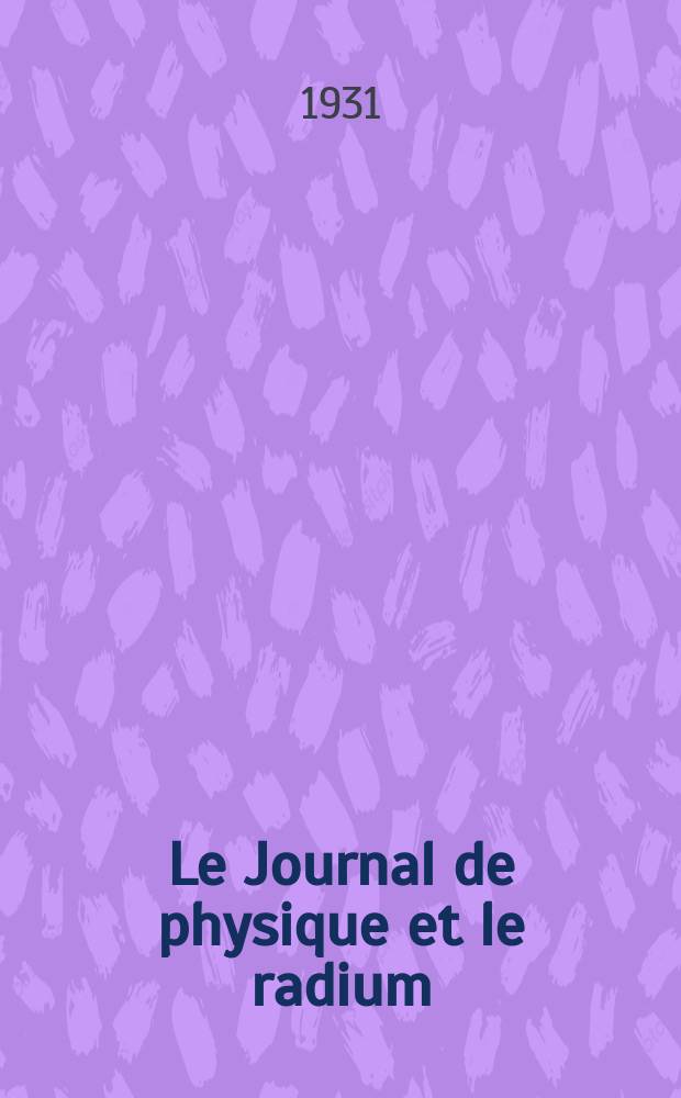 Le Journal de physique et le radium : publication de la Société française de physique. Sér. 7, t. 2, № 7