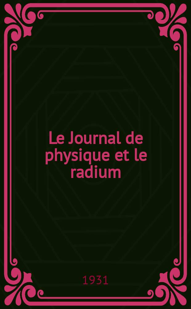 Le Journal de physique et le radium : publication de la Société française de physique. Sér. 7, t. 2, № 9