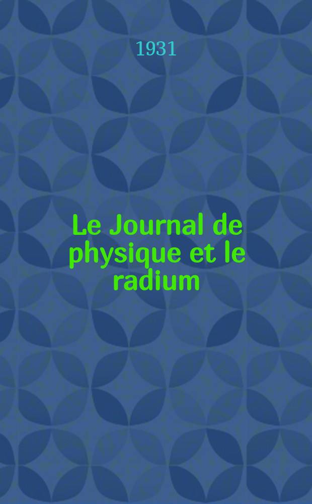 Le Journal de physique et le radium : publication de la Société française de physique. Sér. 7, t. 2, № 10