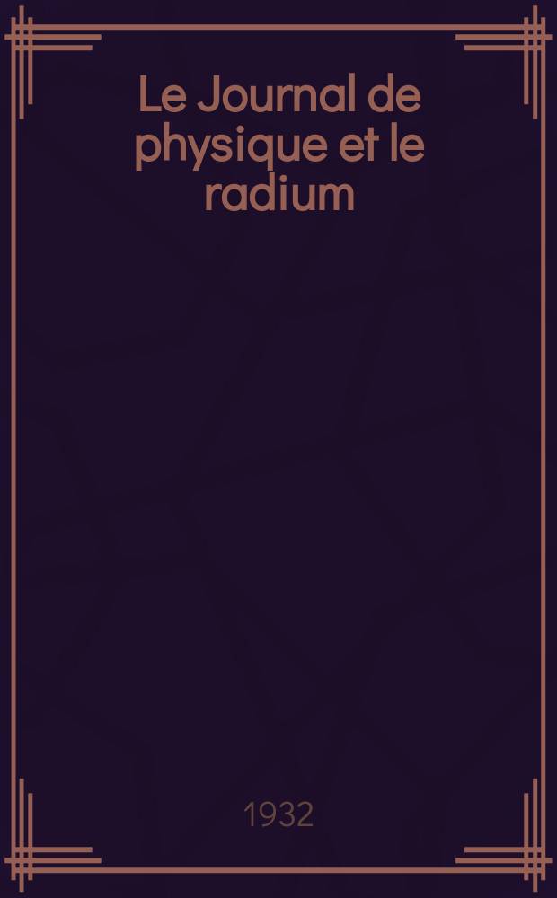 Le Journal de physique et le radium : publication de la Société française de physique. Sér. 7, t. 3, № 5