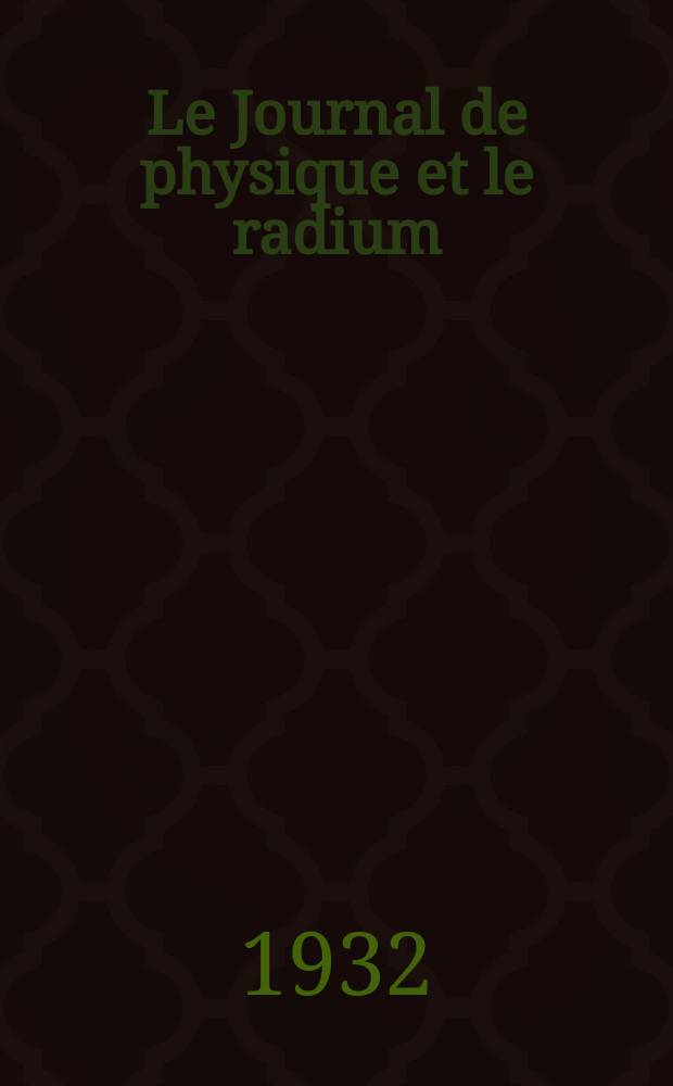 Le Journal de physique et le radium : publication de la Société française de physique. Sér. 7, t. 3, № 8