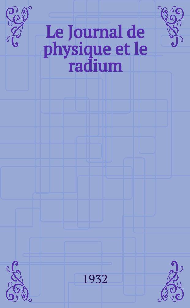 Le Journal de physique et le radium : publication de la Société française de physique. Sér. 7, t. 3, № 9