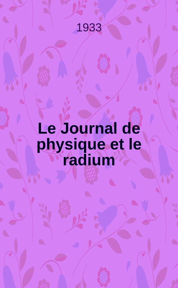 Le Journal de physique et le radium : publication de la Société française de physique. Sér. 7, t. 4, № 2
