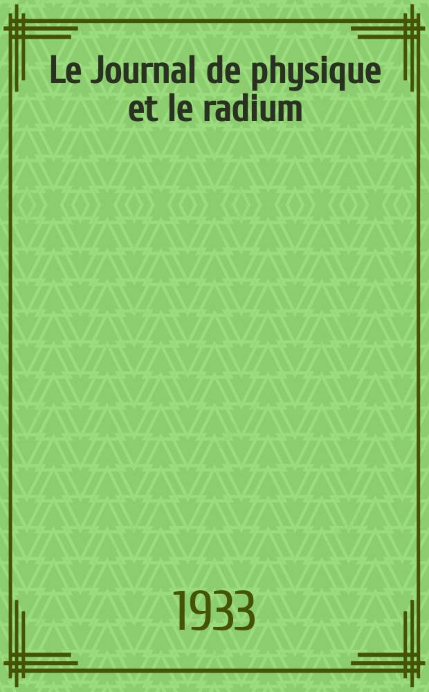 Le Journal de physique et le radium : publication de la Société française de physique. Sér. 7, t. 4, № 6