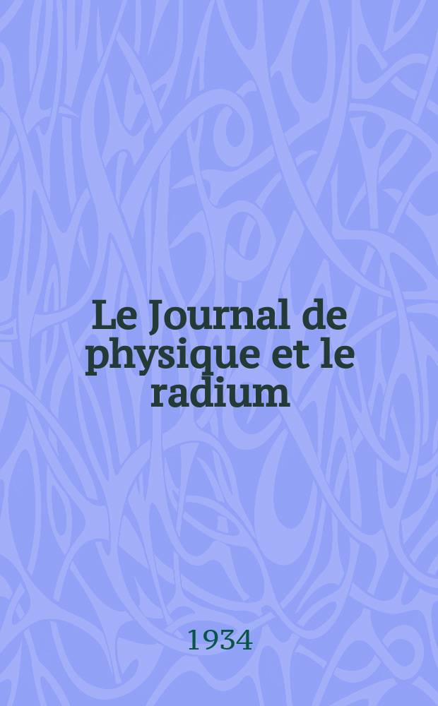 Le Journal de physique et le radium : publication de la Société française de physique. Sér. 7, t. 5, № 2