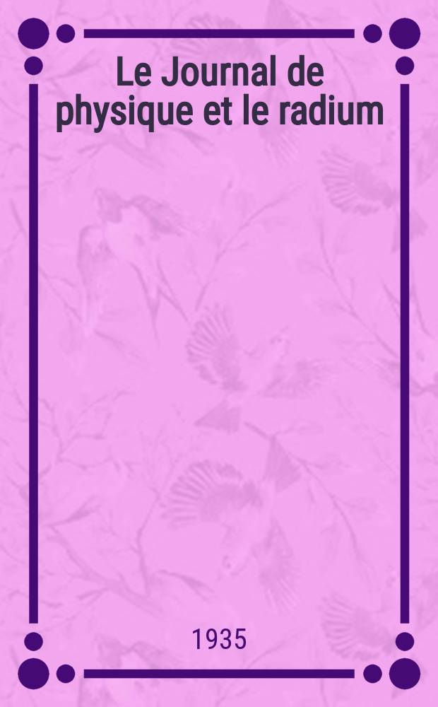 Le Journal de physique et le radium : publication de la Société française de physique. Sér. 7, t. 6, № 4