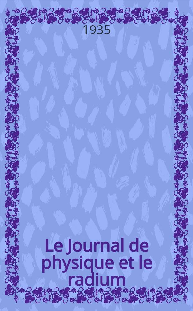 Le Journal de physique et le radium : publication de la Société française de physique. Sér. 7, t. 6, № 8
