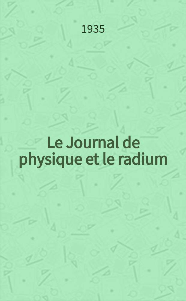 Le Journal de physique et le radium : publication de la Société française de physique. Sér. 7, t. 6, № 9