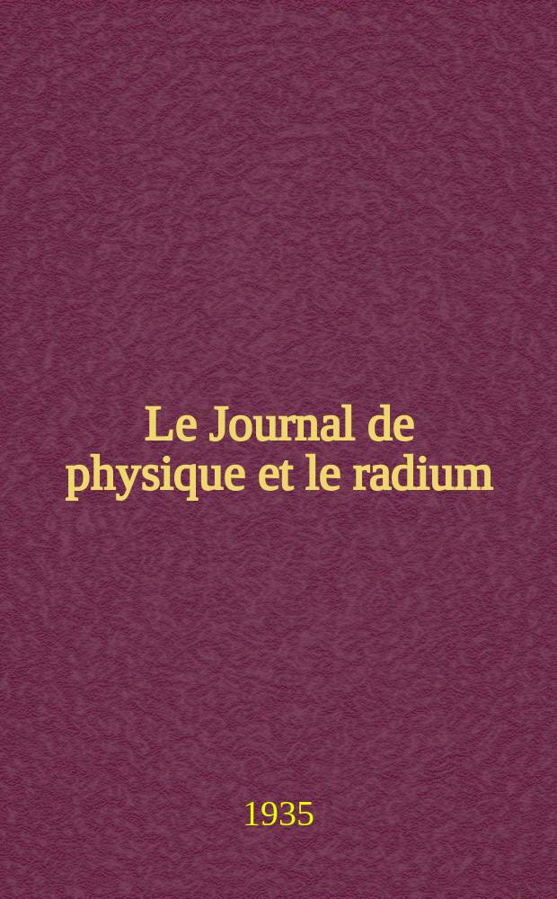 Le Journal de physique et le radium : publication de la Société française de physique. Sér. 7, t. 6, № 12
