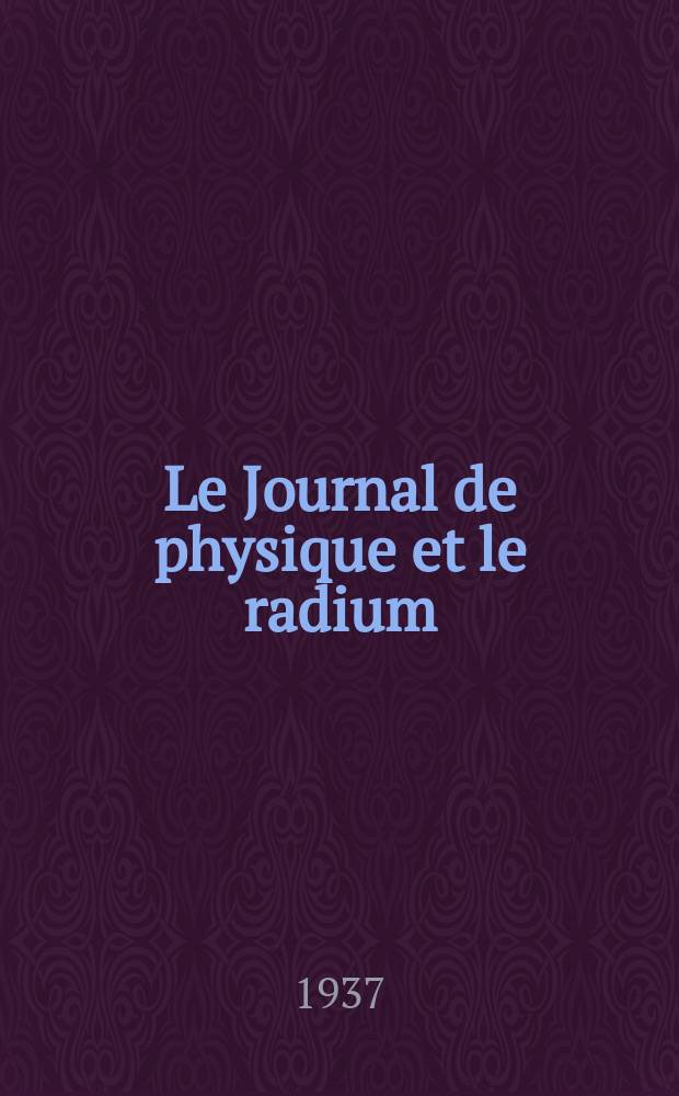Le Journal de physique et le radium : publication de la Société française de physique. Sér. 7, t. 8, № 2