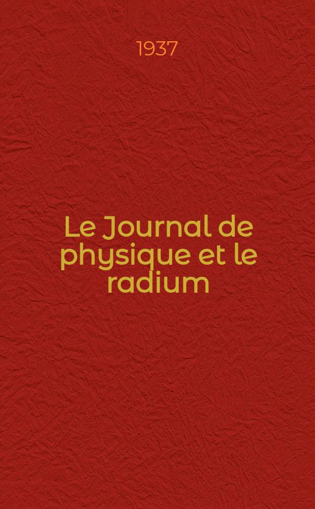 Le Journal de physique et le radium : publication de la Société française de physique. Sér. 7, t. 8, № 4