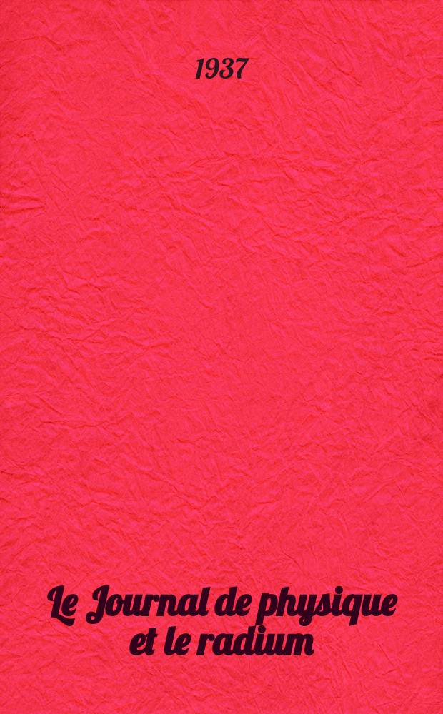 Le Journal de physique et le radium : publication de la Société française de physique. Sér. 7, t. 8, № 7
