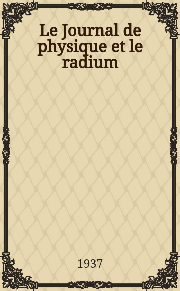 Le Journal de physique et le radium : publication de la Société française de physique. Sér. 7, t. 8, № 8