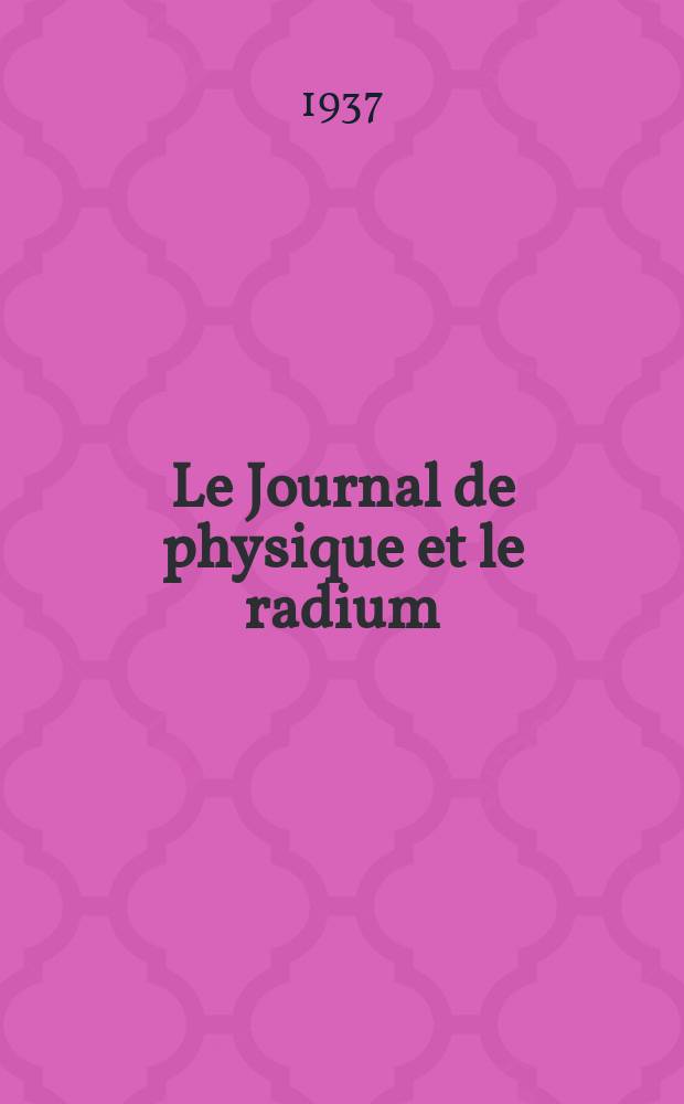 Le Journal de physique et le radium : publication de la Société française de physique. Sér. 7, t. 8, № 11