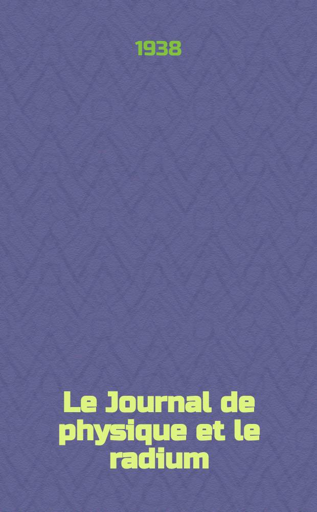 Le Journal de physique et le radium : publication de la Société française de physique. Sér. 7, t. 9, № 7