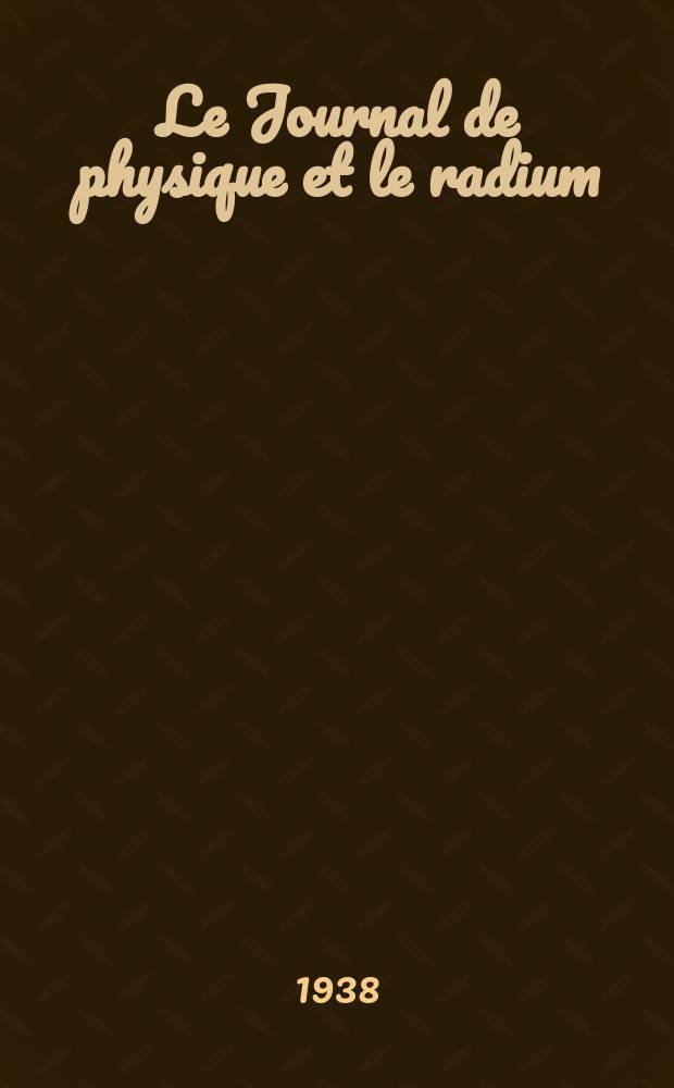Le Journal de physique et le radium : publication de la Soci&eacute;t&eacute; fran&ccedil;aise de physique. S&eacute;r. 7, t. 9, № 11