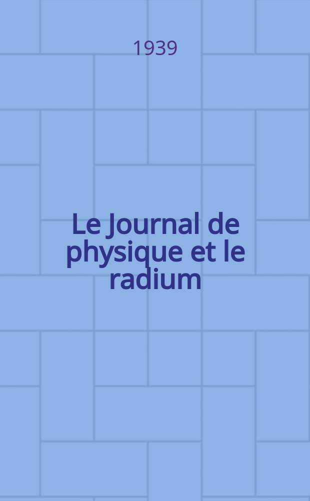 Le Journal de physique et le radium : publication de la Société française de physique. Sér. 7, t. 10, № 7