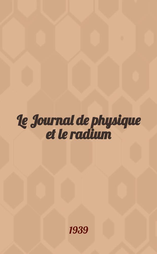 Le Journal de physique et le radium : publication de la Société française de physique. Sér. 7, t. 10, № 8
