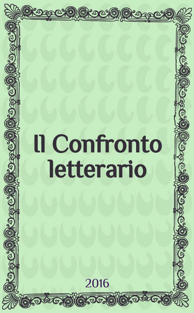 Il Confronto letterario : Quad. del Dip. di lingue e lett. straniere mod. dell'Univ. di Pavia. A. 33 2016, № 2(66)