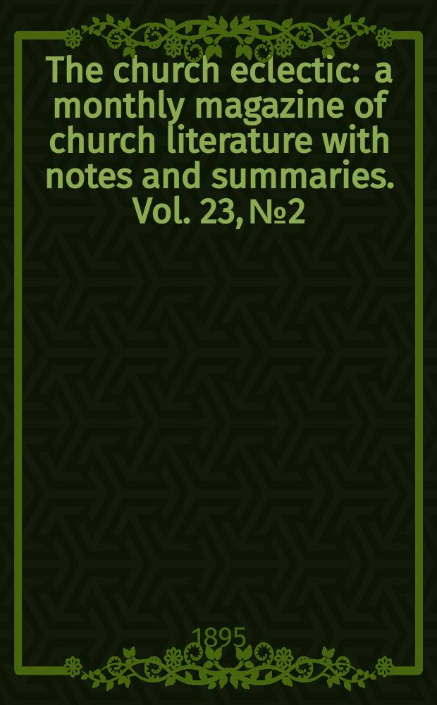 The church eclectic : a monthly magazine of church literature with notes and summaries. Vol. 23, № 2