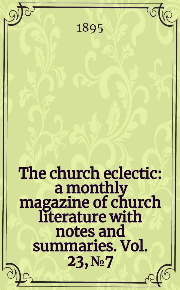 The church eclectic : a monthly magazine of church literature with notes and summaries. Vol. 23, № 7