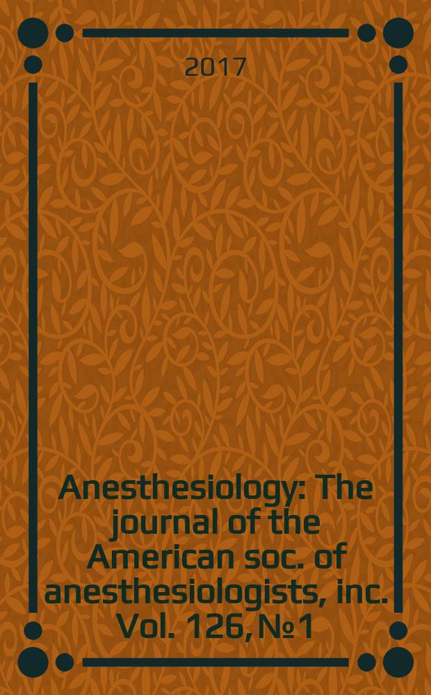 Anesthesiology : The journal of the American soc. of anesthesiologists, inc. Vol. 126, № 1