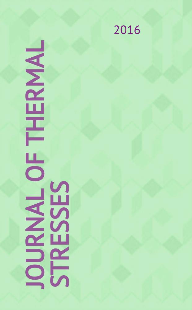 Journal of thermal stresses : An intern. quart. Vol. 39, № 10/12