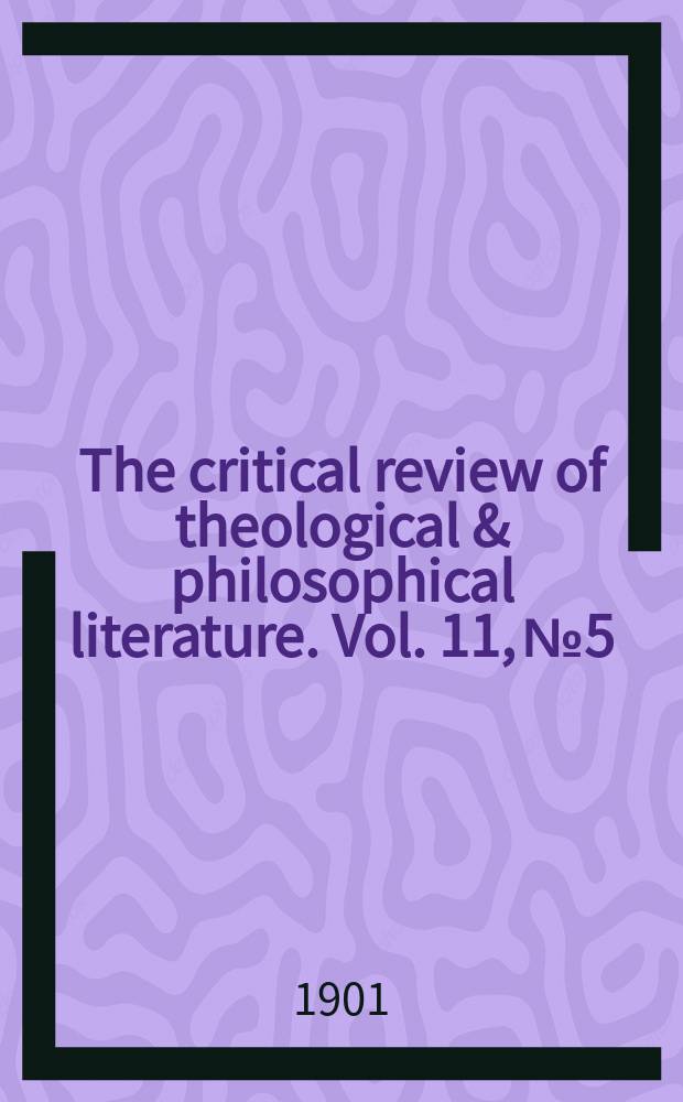 The critical review of theological & philosophical literature. Vol. 11, № 5