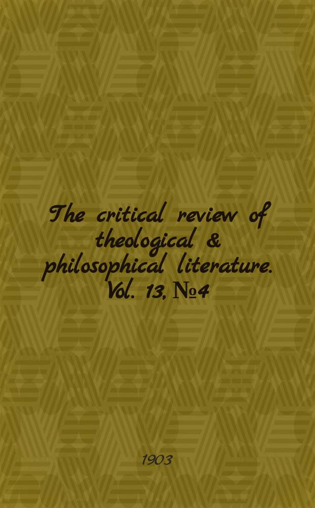 The critical review of theological & philosophical literature. Vol. 13, № 4
