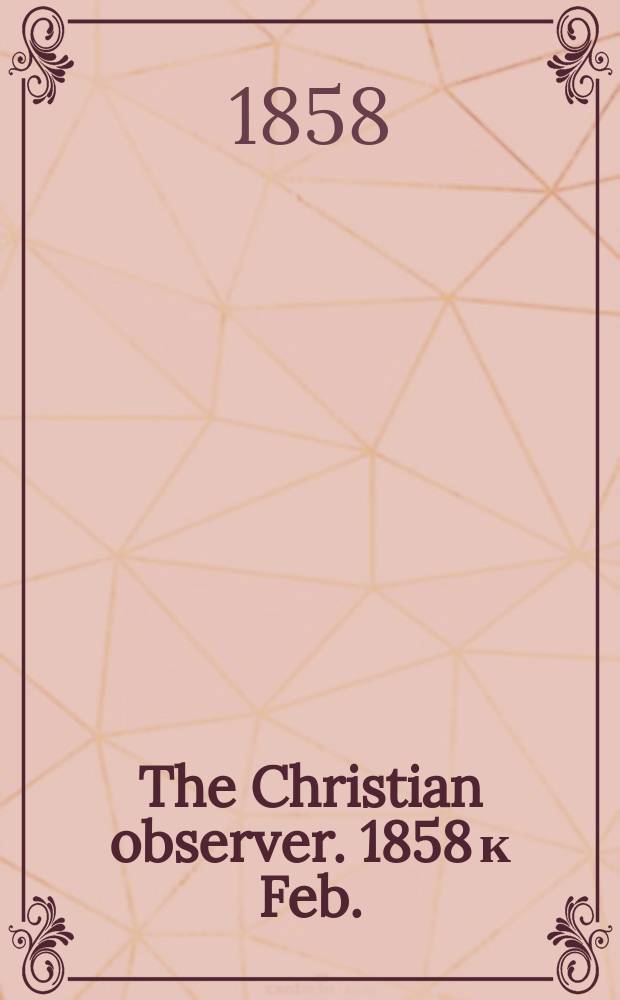 The Christian observer. [1858 к Feb.] : India
