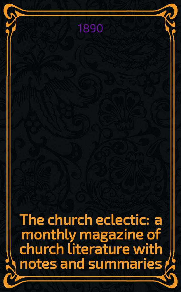 The church eclectic : a monthly magazine of church literature with notes and summaries = Церковная эклектика