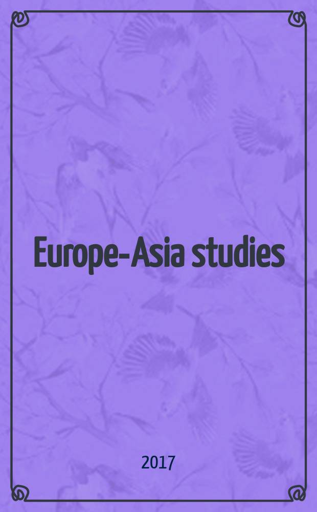 Europe-Asia studies : Formerly Soviet studies. Vol. 69, № 1 : Authoritarian powers: Russia and China compared = Авторитарные державы: сравнение России и Китая