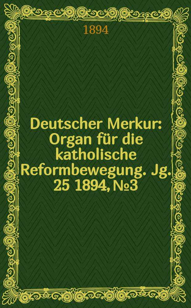 Deutscher Merkur : Organ für die katholische Reformbewegung. Jg. 25 1894, № 3