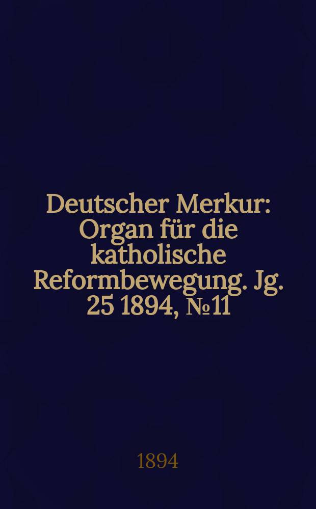 Deutscher Merkur : Organ für die katholische Reformbewegung. Jg. 25 1894, № 11