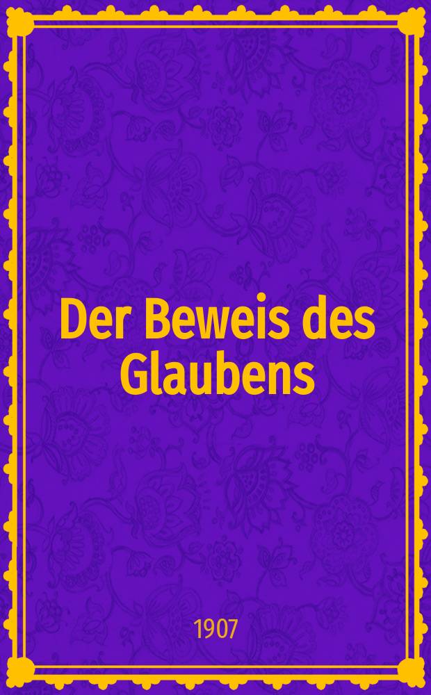 Der Beweis des Glaubens : Monatsschrift zur Begründung und Vertheidigung der christlichen Wahrheit für Gebildete. Bd. 43, H. 2