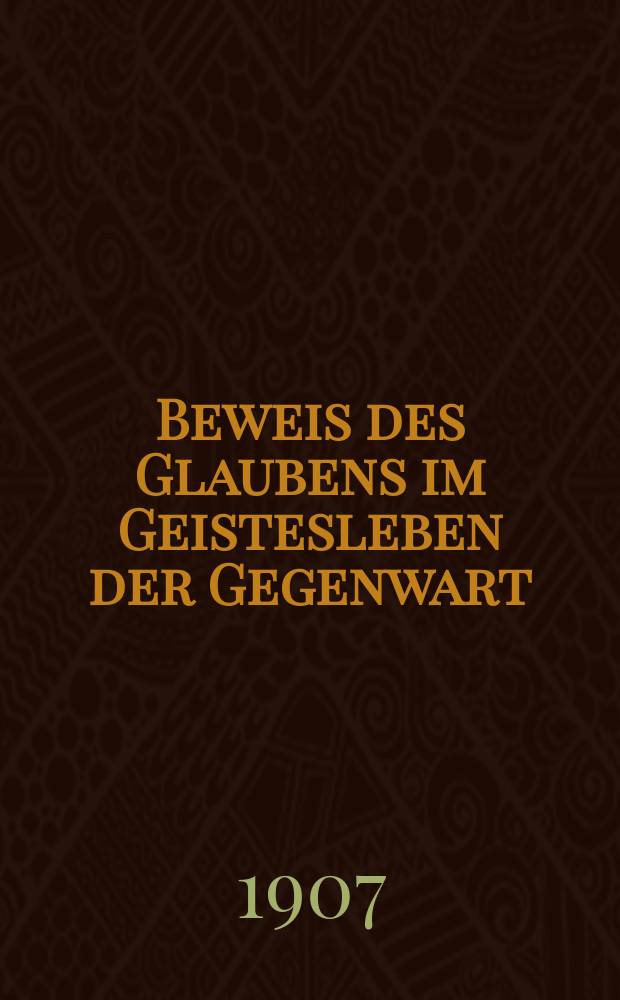 Beweis des Glaubens im Geistesleben der Gegenwart : Monatsschrift für Gebildete zur Begründung und Verteidigung der christlichen Wahrheit. Bd. 43, Sept.