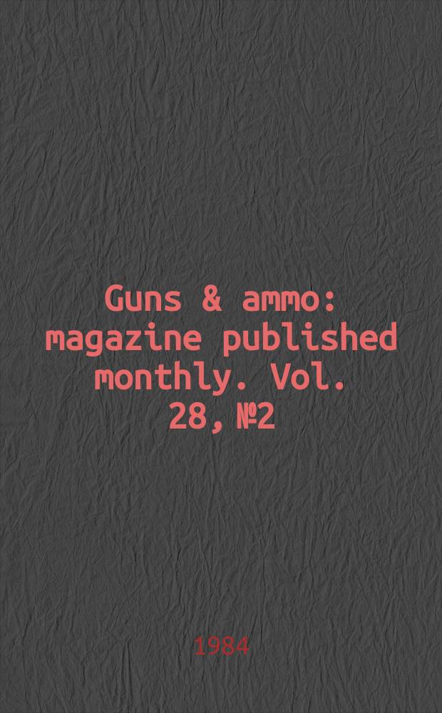 Guns & ammo : magazine published monthly. Vol. 28, № 2