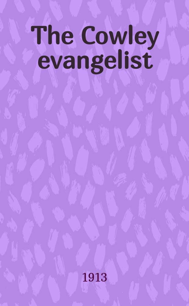 The Cowley evangelist : a monthly paper on subjects missionary and religious = Евангелист Коули