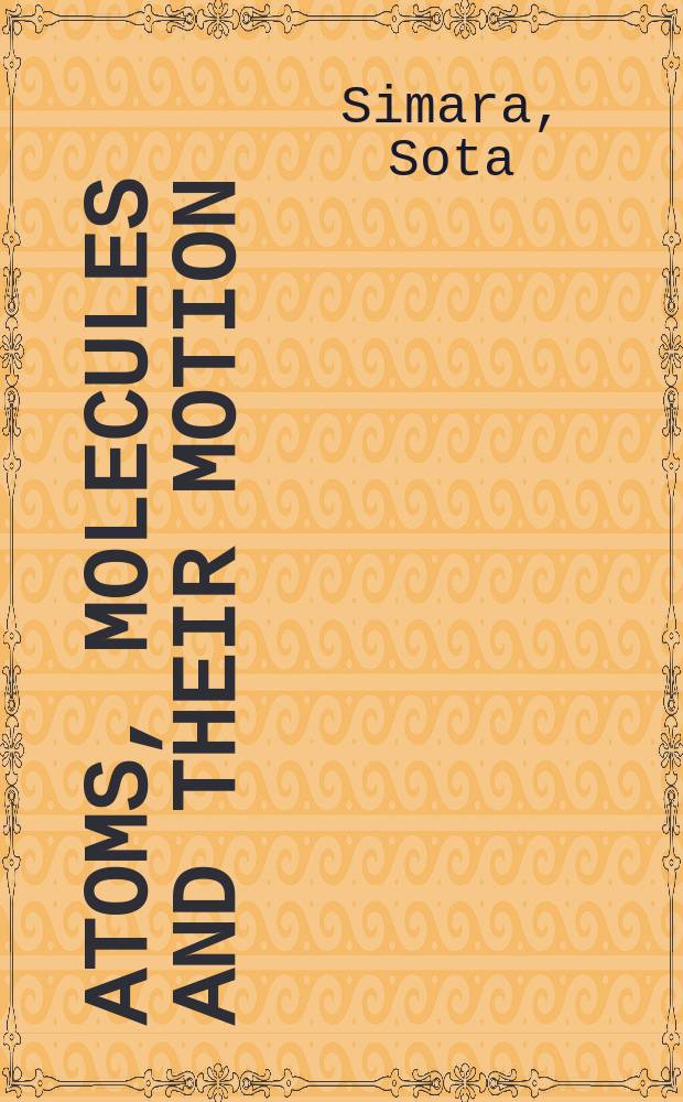 Atoms, molecules and their motion
