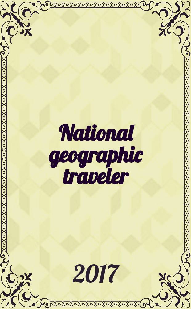 National geographic traveler : всемирные путешествия. 2017, № 1 (58)