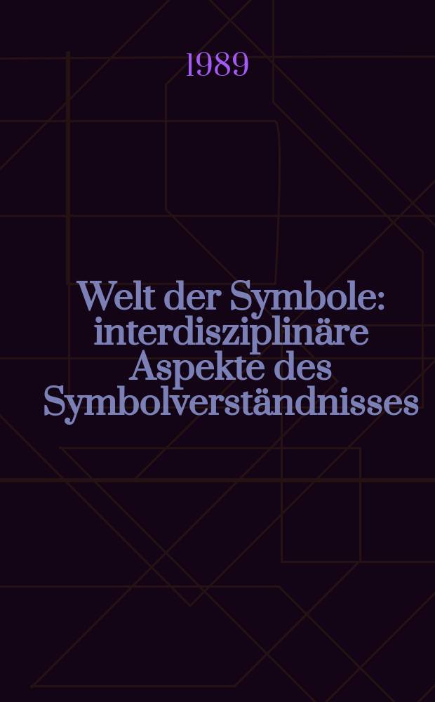 Welt der Symbole : interdisziplinäre Aspekte des Symbolverständnisses = Мир символов