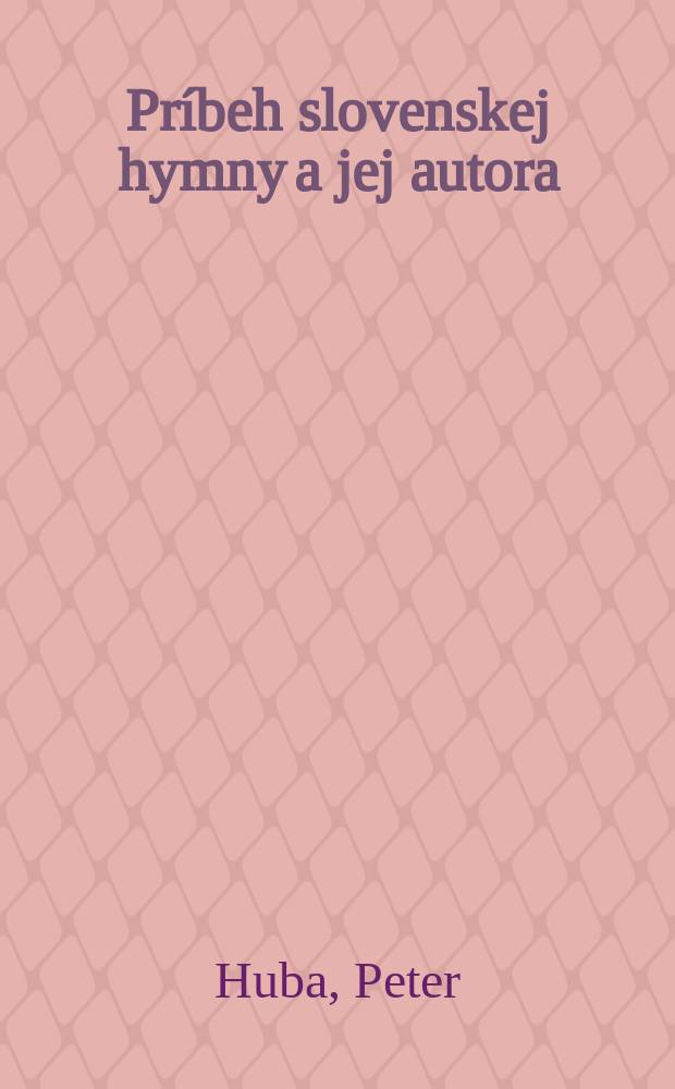 Príbeh slovenskej hymny a jej autora : dielo Janka Matúšku = История словацкого национального гимна и его автора.