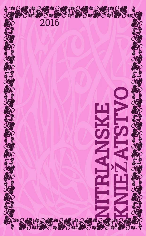 Nitrianske kniežatstvo : počiatky stredovekého Slovenska = Нитранское княжество: истоки средневековой Словакии