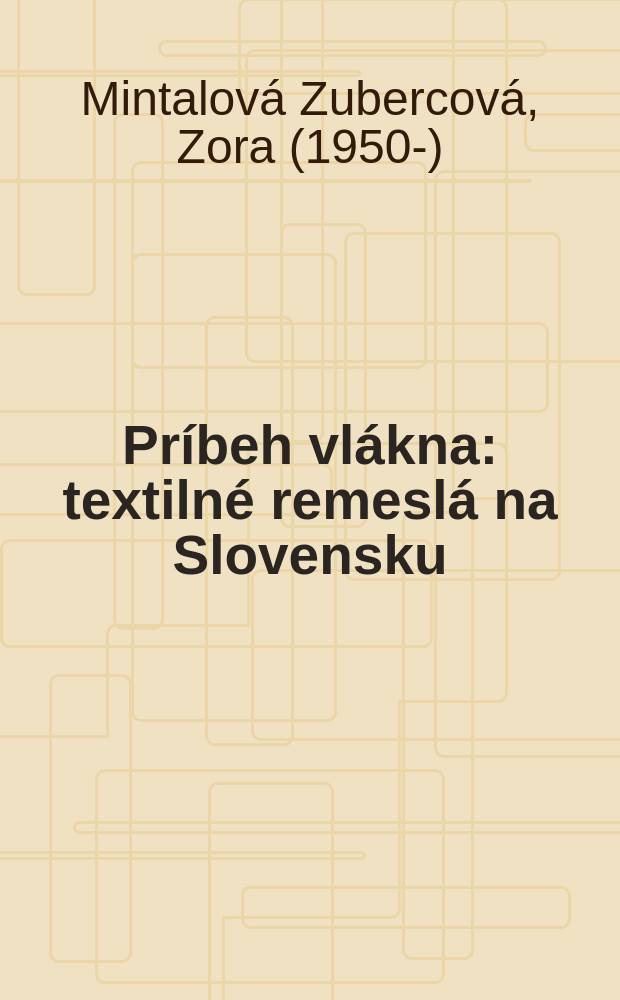 Príbeh vlákna : textilné remeslá na Slovensku = Сюжетные нити
