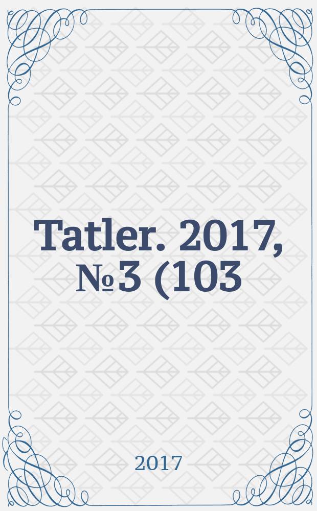 Tatler. 2017, № 3 (103)