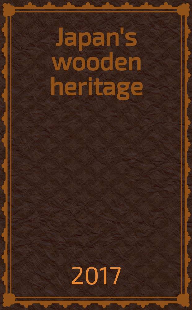 Japan's wooden heritage : a journey through a thousand years of architecture = Деревянное наследие Японии