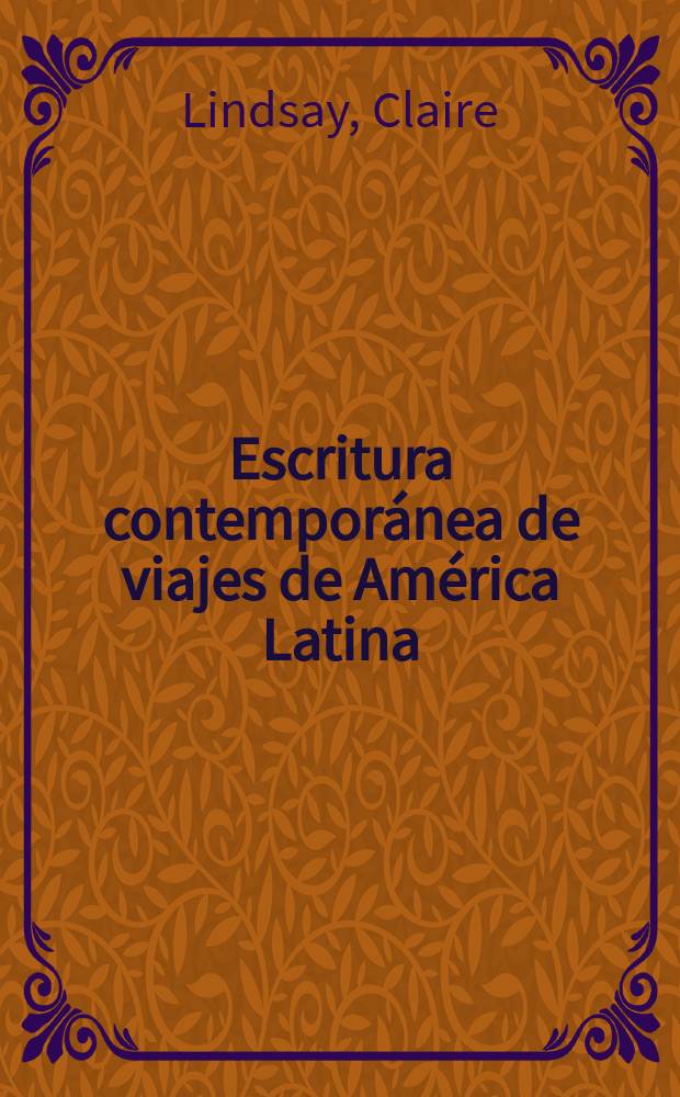 Escritura contempor&aacute;nea de viajes de Am&eacute;rica Latina = Современная латиноамериканская литература о путешествиях.