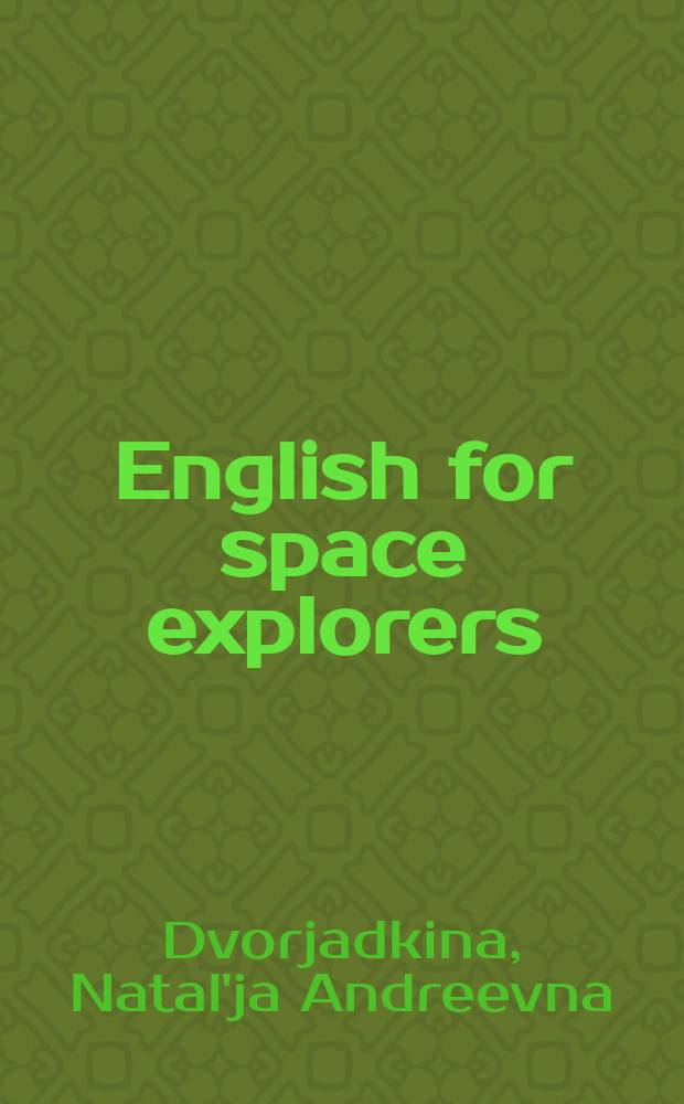 English for space explorers : preparing cosmonauts for space flight : cosmonaut's workbook : training aid