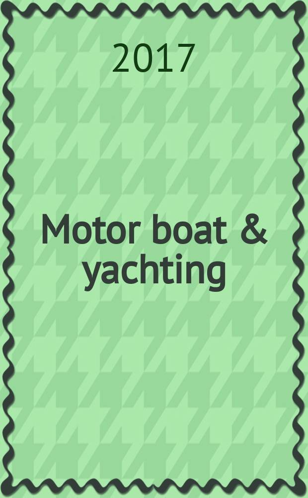 Motor boat & yachting : ведущий европейский журнал о моторных яхтах русское издание. 2017, № 2 (44)